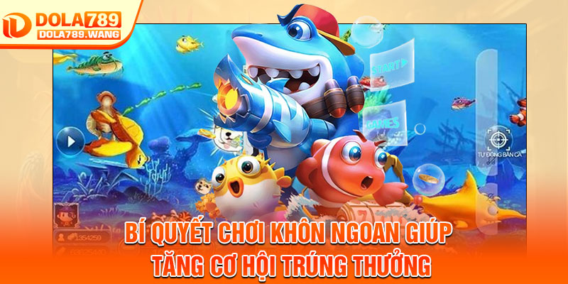 Bắn Cá Nhân Ngư – Đại Chiến Đại Dương, Săn Thưởng Cực Đã 4 Bí quyết chơi khôn ngoan giúp tăng cơ hội trúng thưởng
