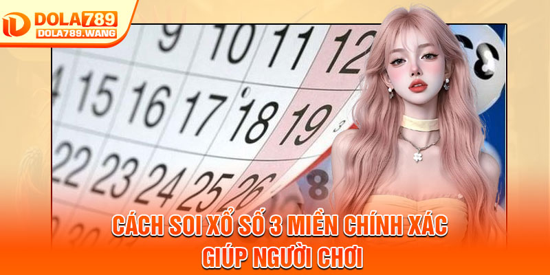 Xổ Số 3 Miền – Cách Chọn Số Và Nâng Cao Tỷ Lệ Trúng 4 Cách soi xổ số 3 miền chính xác giúp người chơi