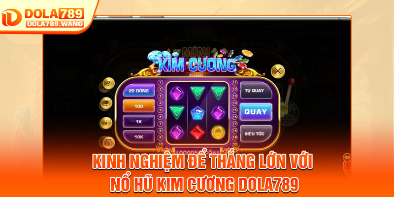 Nổ Hũ Kim Cương Dola789 – Quay Hũ Lấp Lánh, Trúng Thưởng Ngay 4 Kinh nghiệm để thắng lớn với nổ hũ kim cương Dola789