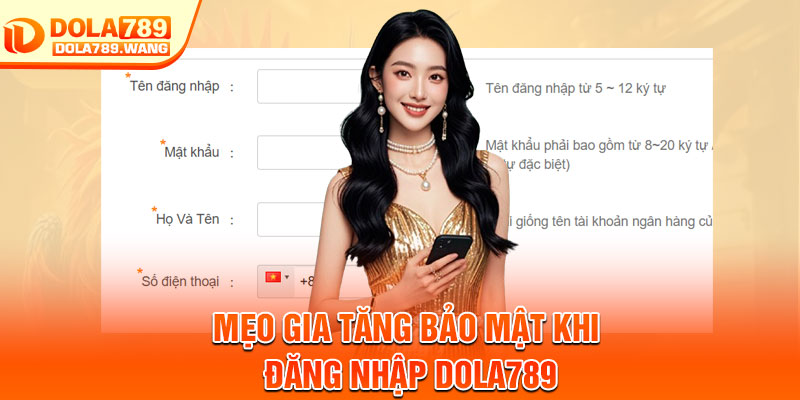 Đăng Nhập Dola789 – Truy Cập Siêu Tốc, Trải Nghiệm Không Gián Đoạn 3 Mẹo gia tăng bảo mật khi đăng nhập Dola789