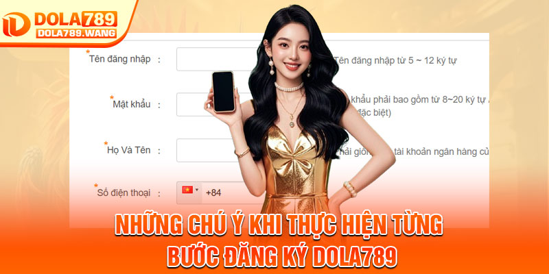 Đăng Ký Dola789 – Mở Tài Khoản Nhanh Chóng Chỉ Trong 1 Phút 2 Những chú ý khi thực hiện từng bước đăng ký Dola789