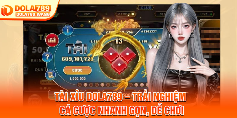 Tài Xỉu Dola789 – Trải Nghiệm Cá Cược Nhanh Gọn, Dễ Chơi 1 Tai Xiu Dola789 – Trai Nghiem Ca Cuoc Nhanh Gon De Choi