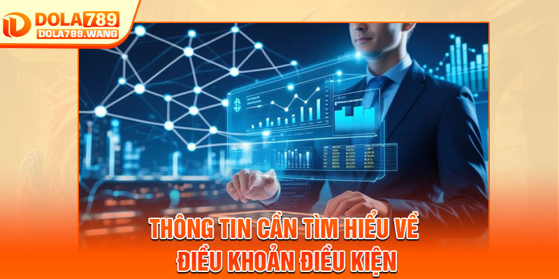 Điều Khoản Điều Kiện - Và Những Điều Nên Ghi Nhớ 1 Thông tin cần tìm hiểu về điều khoản điều kiện