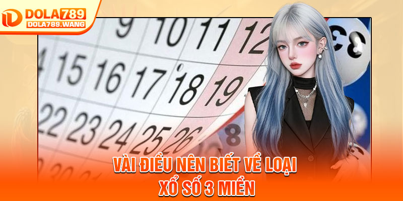 Xổ Số 3 Miền – Cách Chọn Số Và Nâng Cao Tỷ Lệ Trúng 2 Vài điều nên biết về loại xổ số 3 miền