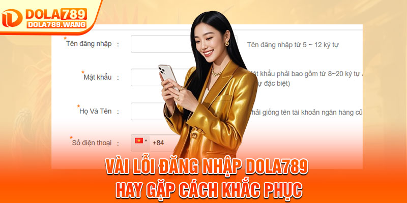 Đăng Nhập Dola789 – Truy Cập Siêu Tốc, Trải Nghiệm Không Gián Đoạn 2 Vài lỗi đăng nhập Dola789 hay gặp cách khắc phục