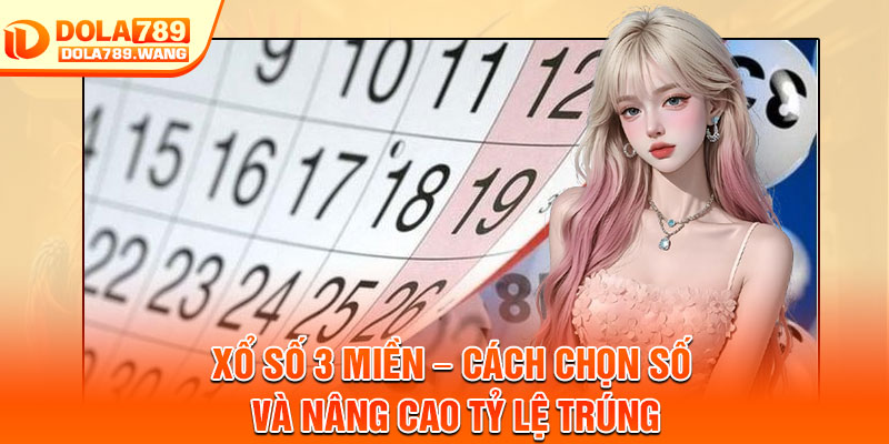 Xổ Số 3 Miền – Cách Chọn Số Và Nâng Cao Tỷ Lệ Trúng 1 Xo So 3 Mien – Cach Chon So Va Nang Cao Ty Le Trung